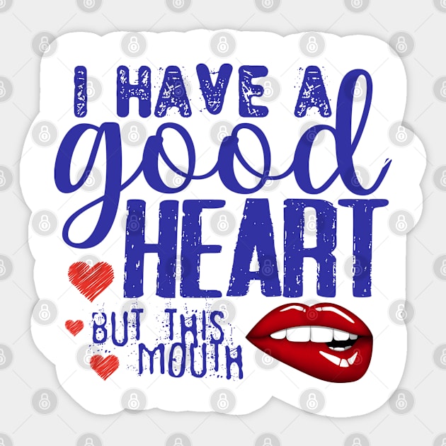 Blue i have a good heart but this mouth Sticker by Aekasit weawdee